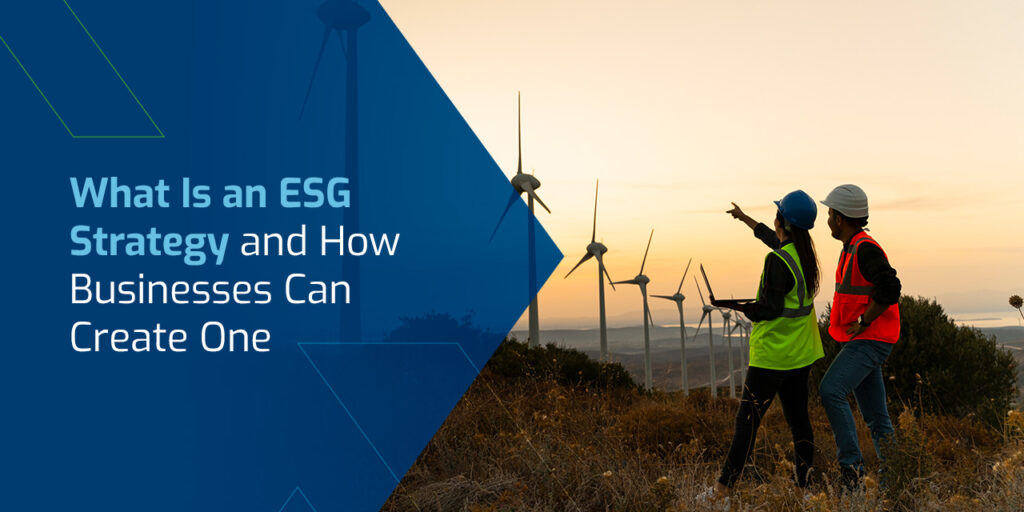 What Is an ESG Strategy and How Businesses Can Create One